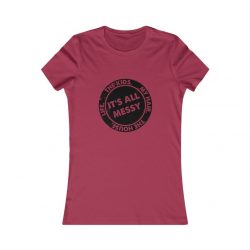 It’s All Messy Ladies fitted Tee