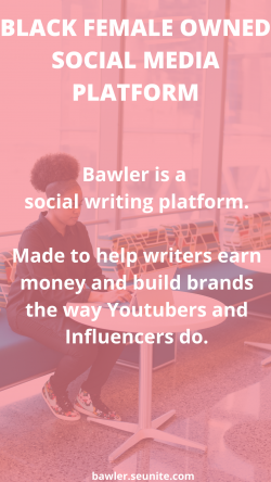 BLACK OWNED SOCIAL MEDIA PLATFORM MADE TO HELP WRITERS EARN MONEY AND BUILD BRANDS THE WAY YOUTU ...