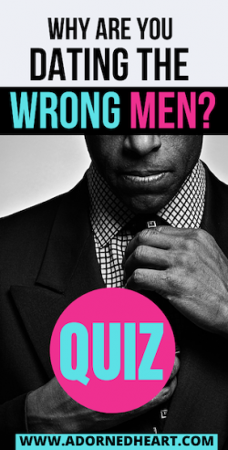 Why are you dating the wrong men? Relationship Quiz!