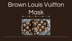 Brown Louis Vuitton Mask