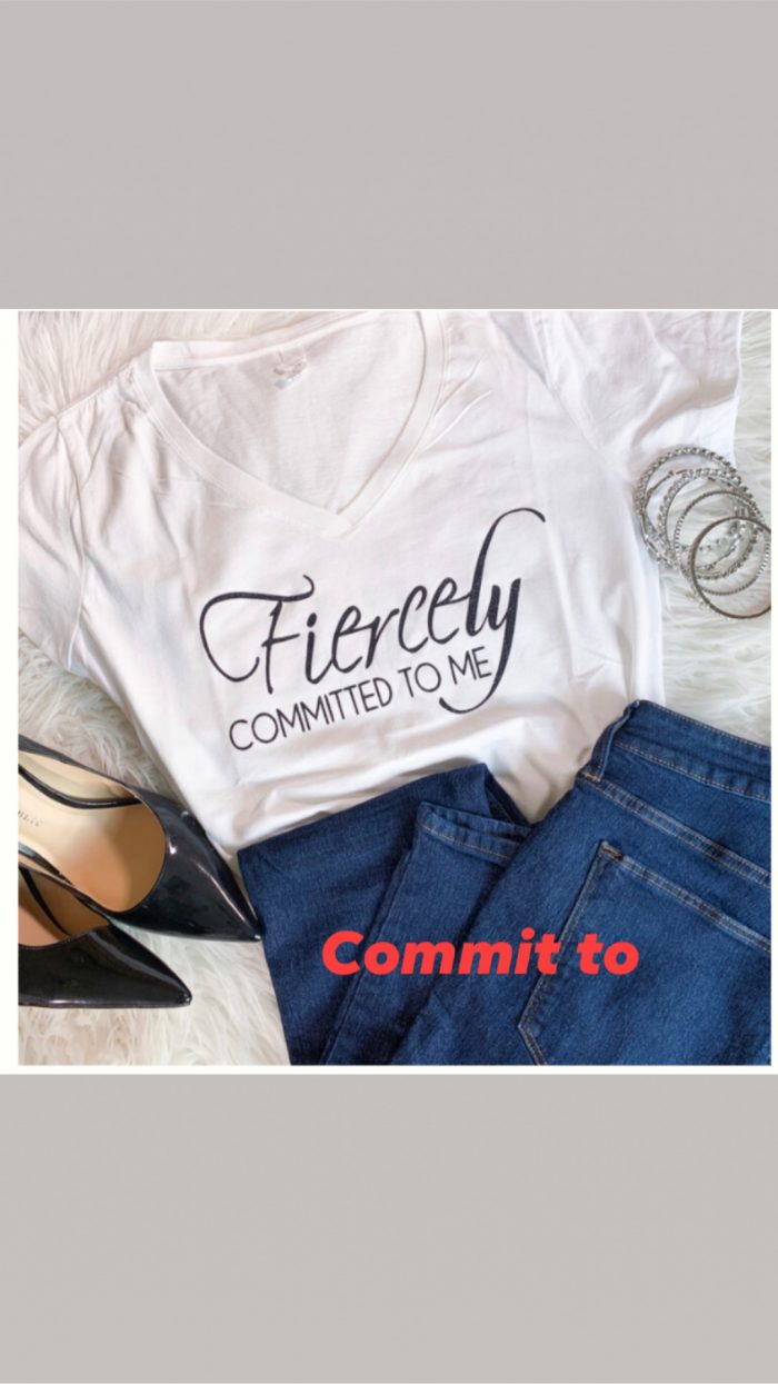 Fiercely committed to me tee shirt