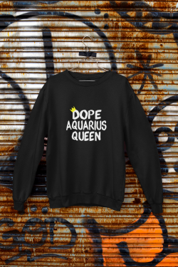 Dope Aquarius Queen Sweatshirt
