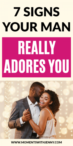 7 Signs Your Man Really Adores You – Moments With Jenny | Best relationship advice