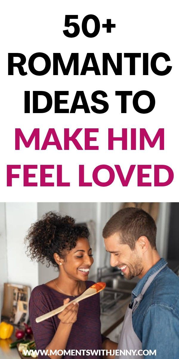 50 Romantic Ideas To Make Him Feel Loved – Moments With Jenny | Marriage advice
