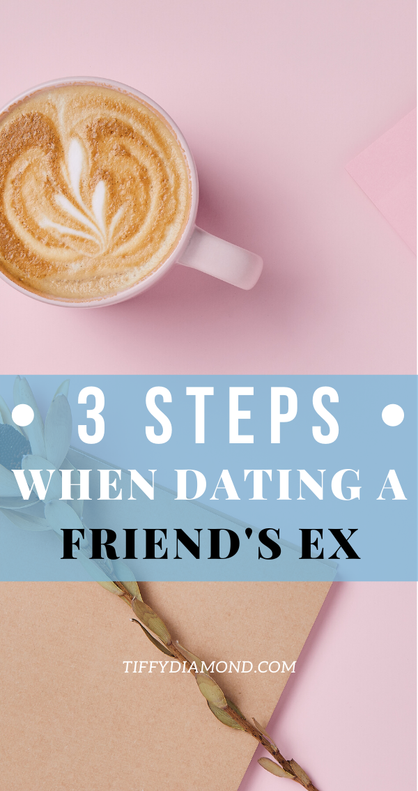 Can I Date My Friend’s Ex? 3 Things to Consider