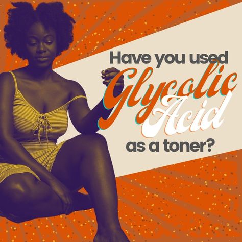 Is glycolic acid toner (mandelic acid toner) the secret step that you have been missing?