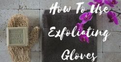 How to use Exfoliating Gloves