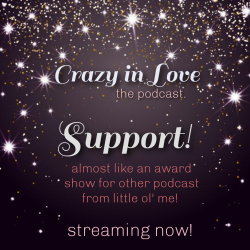 Crazy in Love the podcast Support! Something like an award show.