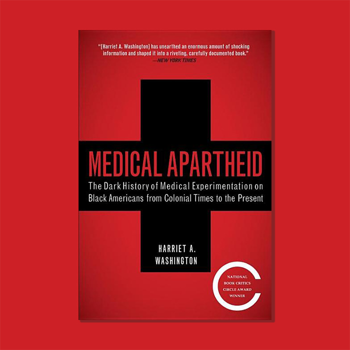 “Medical Apartheid” by Harriet A. Washington
