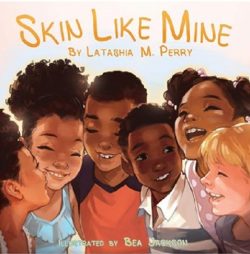 Some positive vibes for our kids. “Skin Like Mine” by Latashia M. Perry