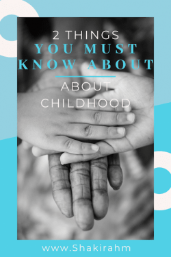 2 Things You Must Know About Childhood