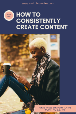 HOW TO CONSISTENTLY CREATE CONTENT