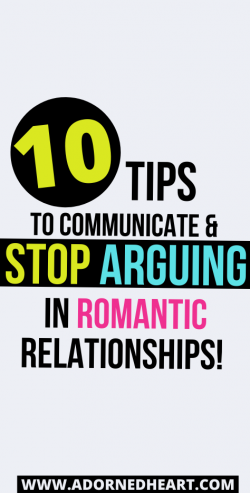 10 Tips to Communicate Without Arguing In Romantic Relationships