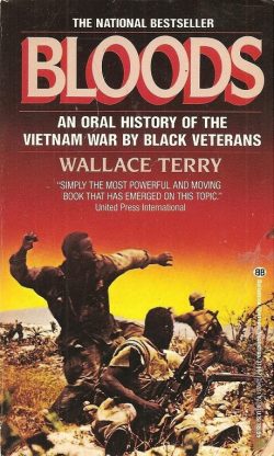 “Bloods: An Oral History of the Vietnam War by Black Veterans” By Wallace Terry