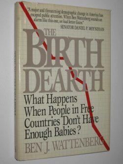“The Birth Dearth: What Happens When People in Free Countries Don’t Have Enough Babi ...