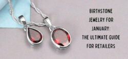Birthstone Jewelry for January – The Ultimate Guide for Retailers