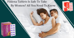 Fildena Tablets Is Safe To Take By Women? All You Need To Know